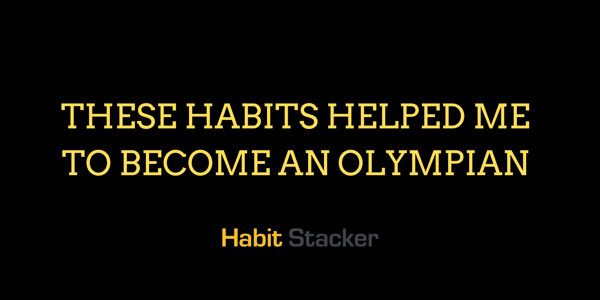 These Habits Helped Me to Become an Olympian
