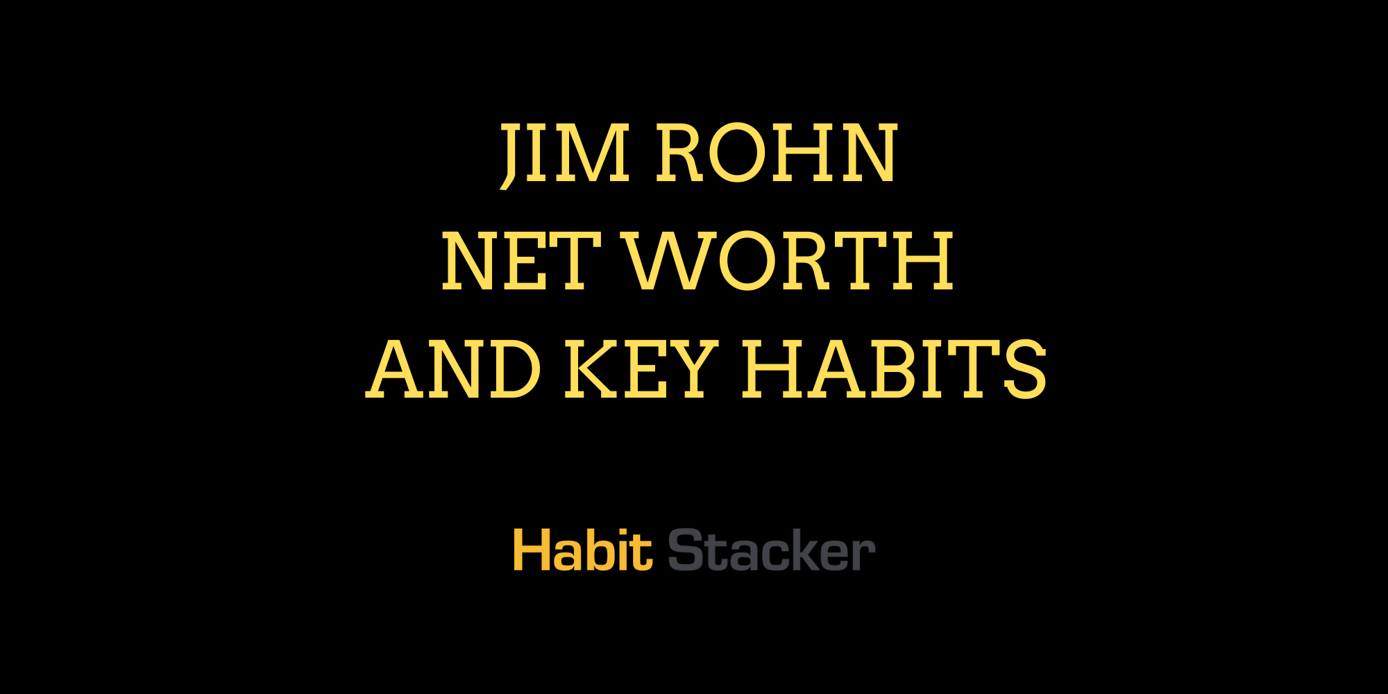 Jim Rohn Net Worth and Key Habits