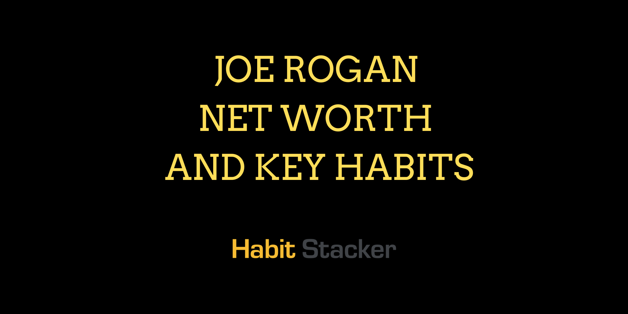 Joe Rogan Net Worth and Key Habits