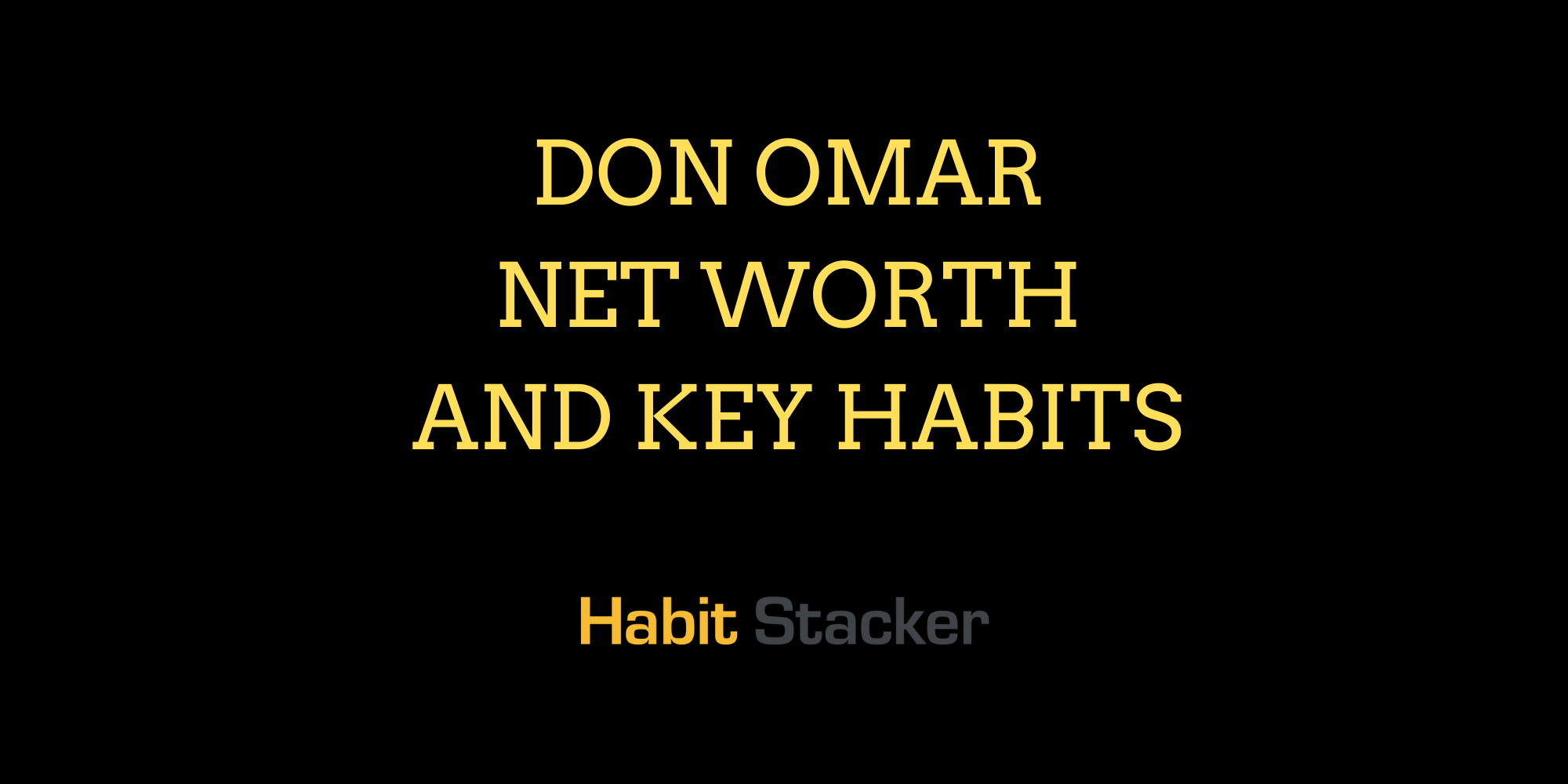 Don Omar Net Worth and Key Habits