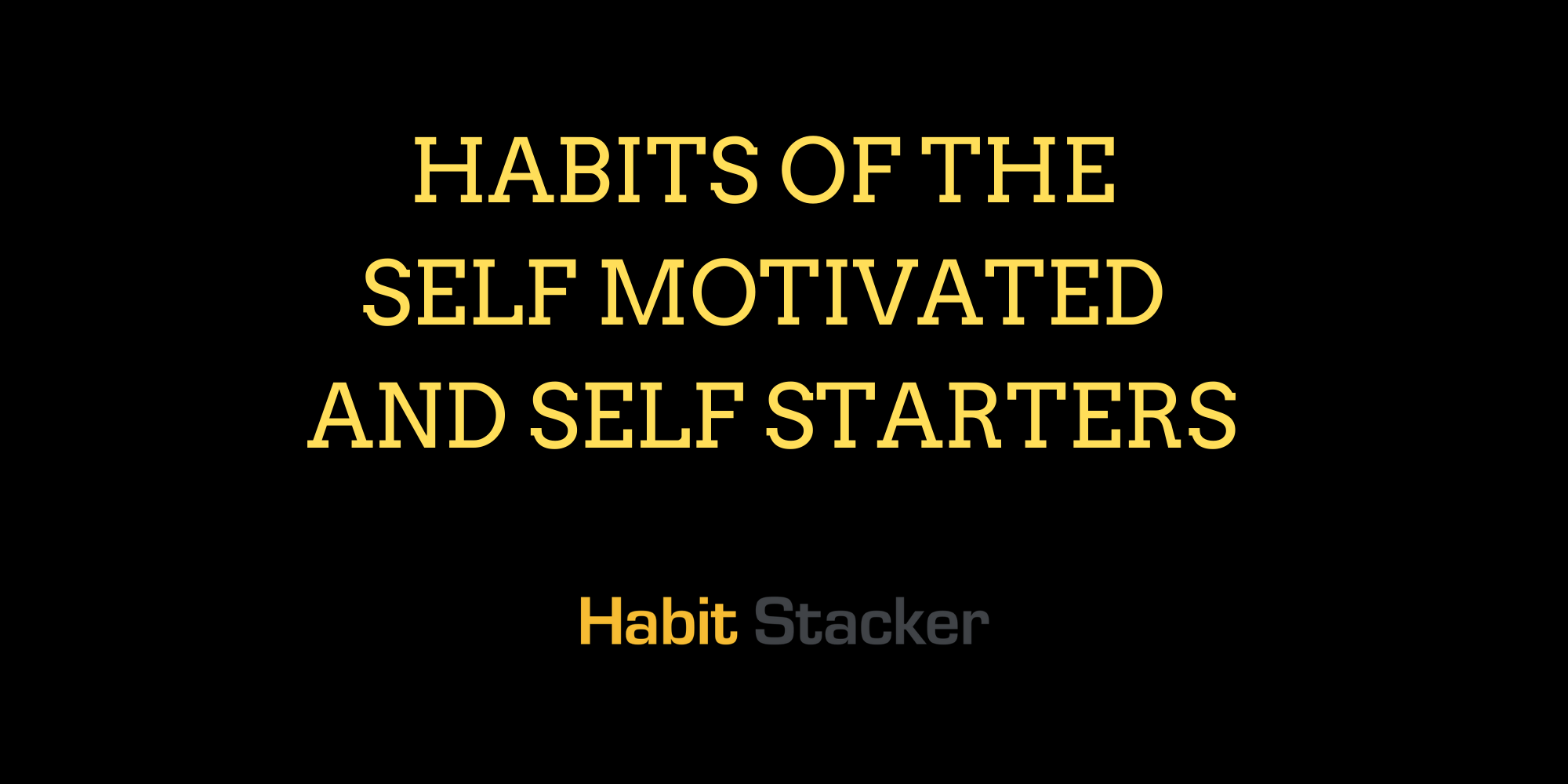 Habits of The Self Motivated and Self Starters