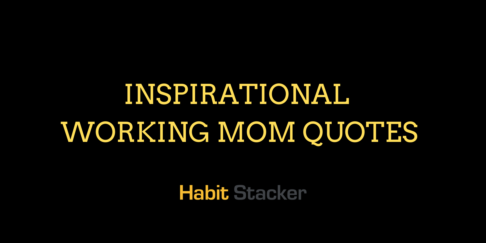24 Inspirational Working Mom Quotes | Habit Stacker