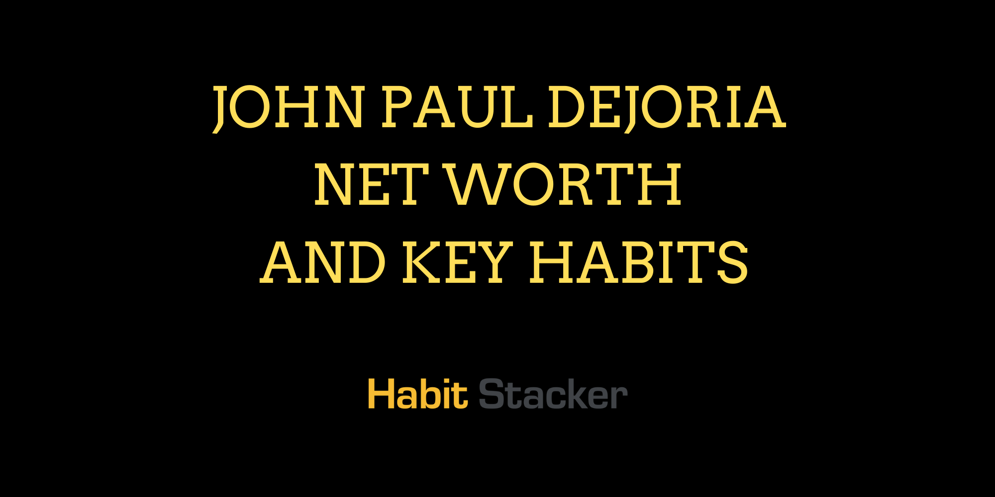 John Paul Dejoria Net Worth and Key Habits