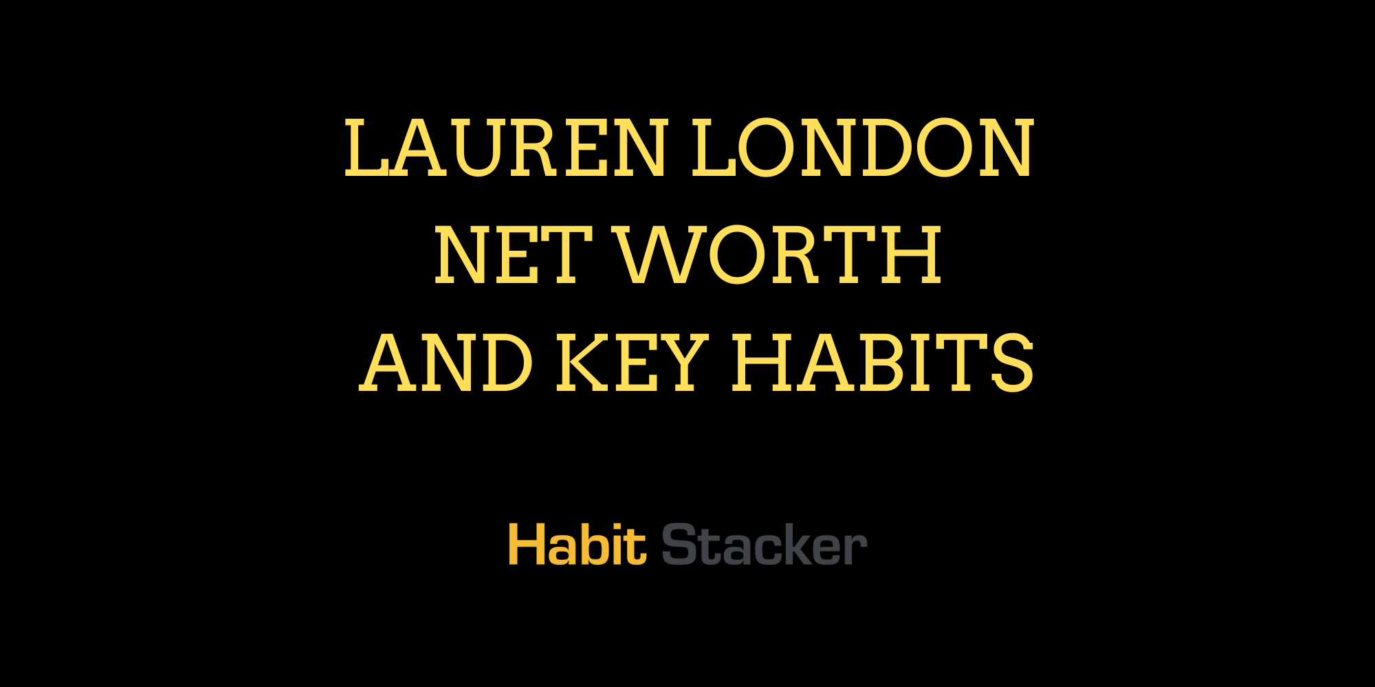 Lauren London Net Worth and Key Habits