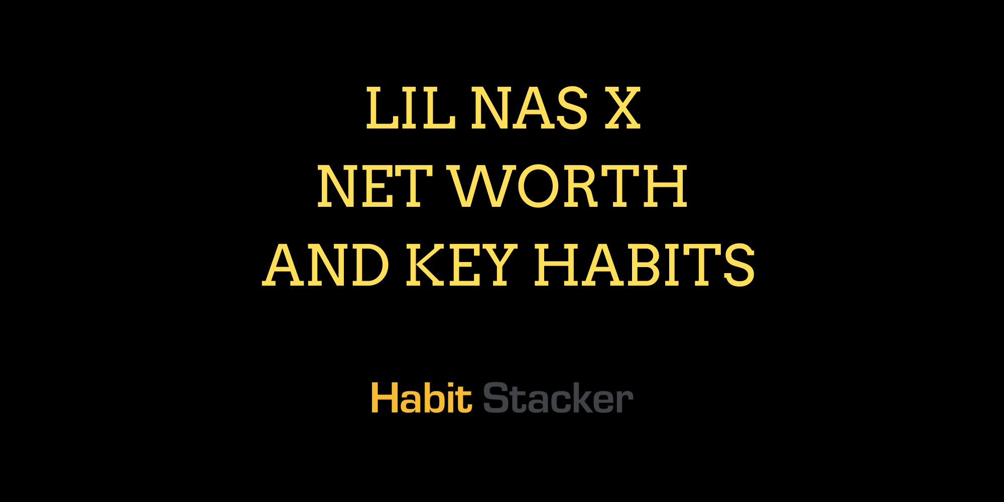 Lil Nas X Net Worth and Key Habits