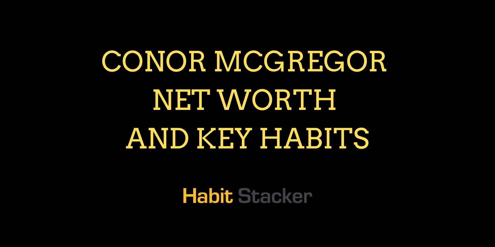 Conor Mcgregor Net Worth and Key Habits