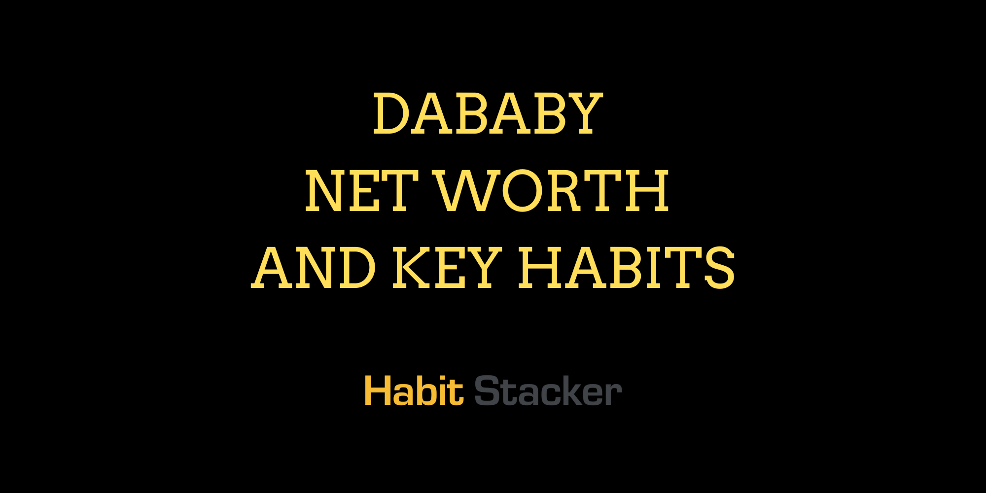 Dababy Net Worth and Key Habits