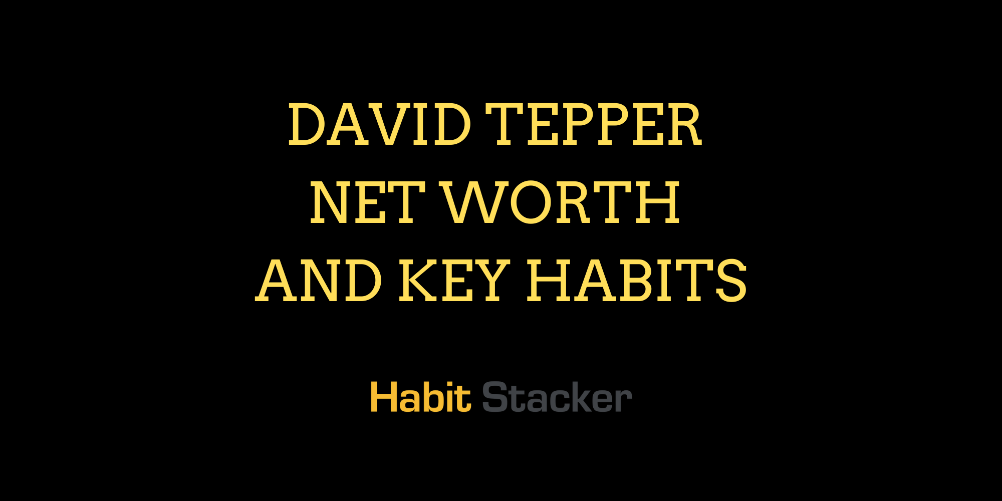 David Tepper Net Worth and Key Habits