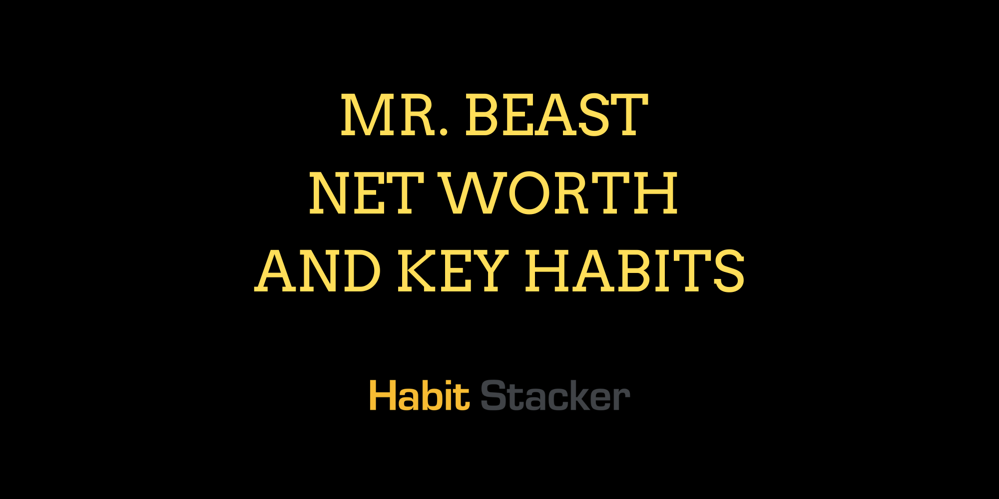 Mr. Beast Net Worth and Key Habits