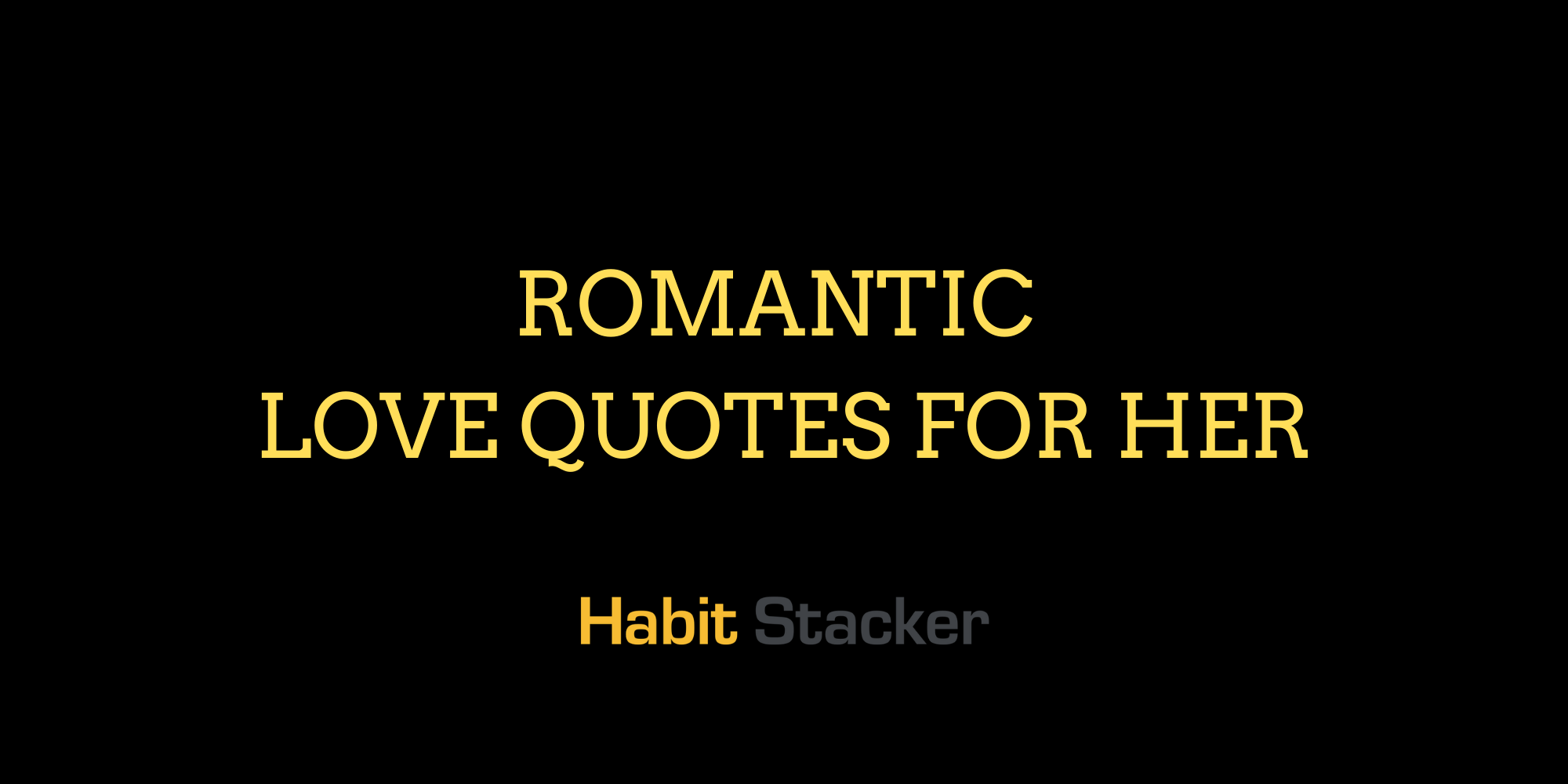 40 Romantic Love Quotes for Her - Habit Stacker