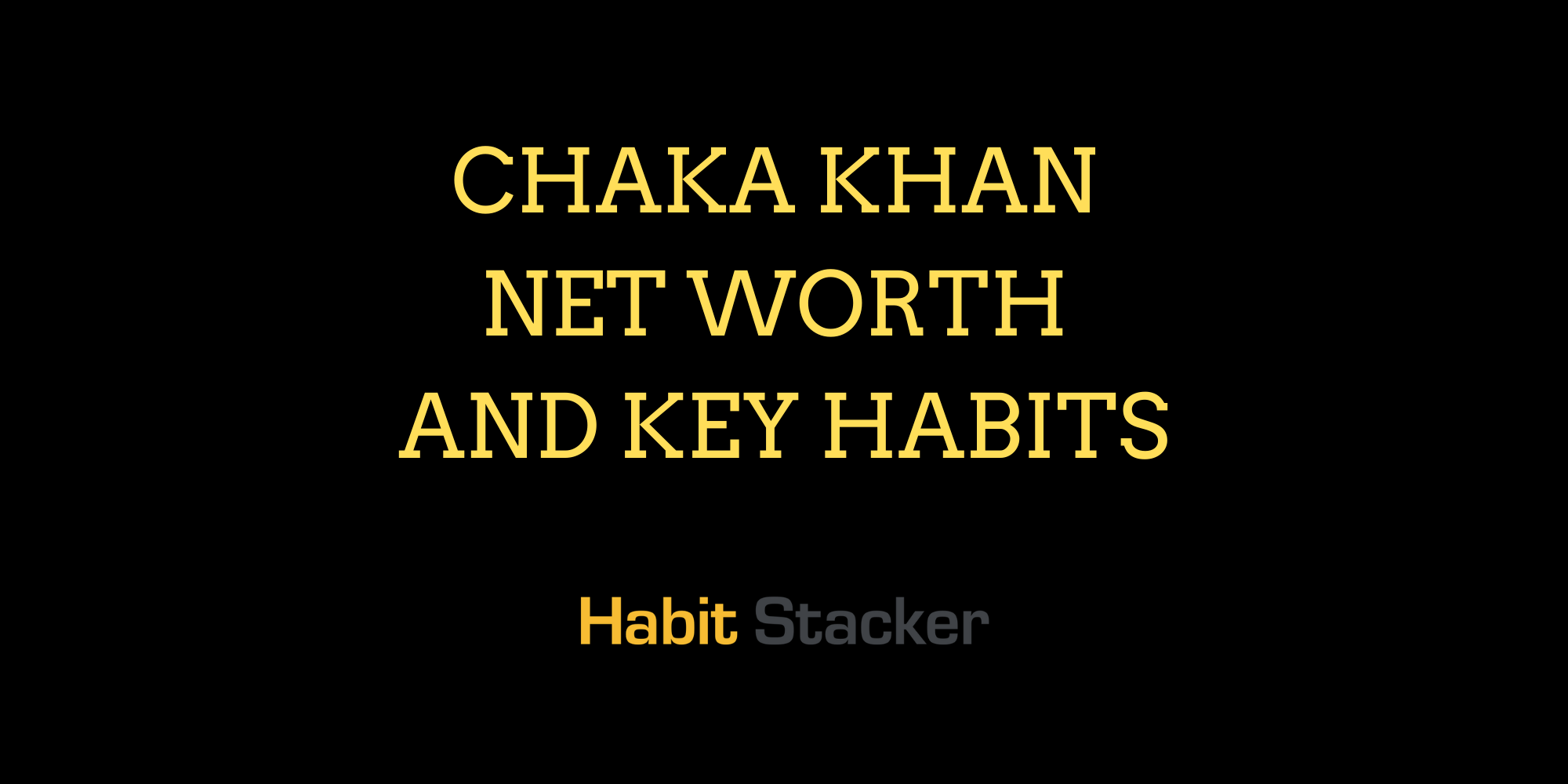 Chaka Khan Net Worth and Key Habits