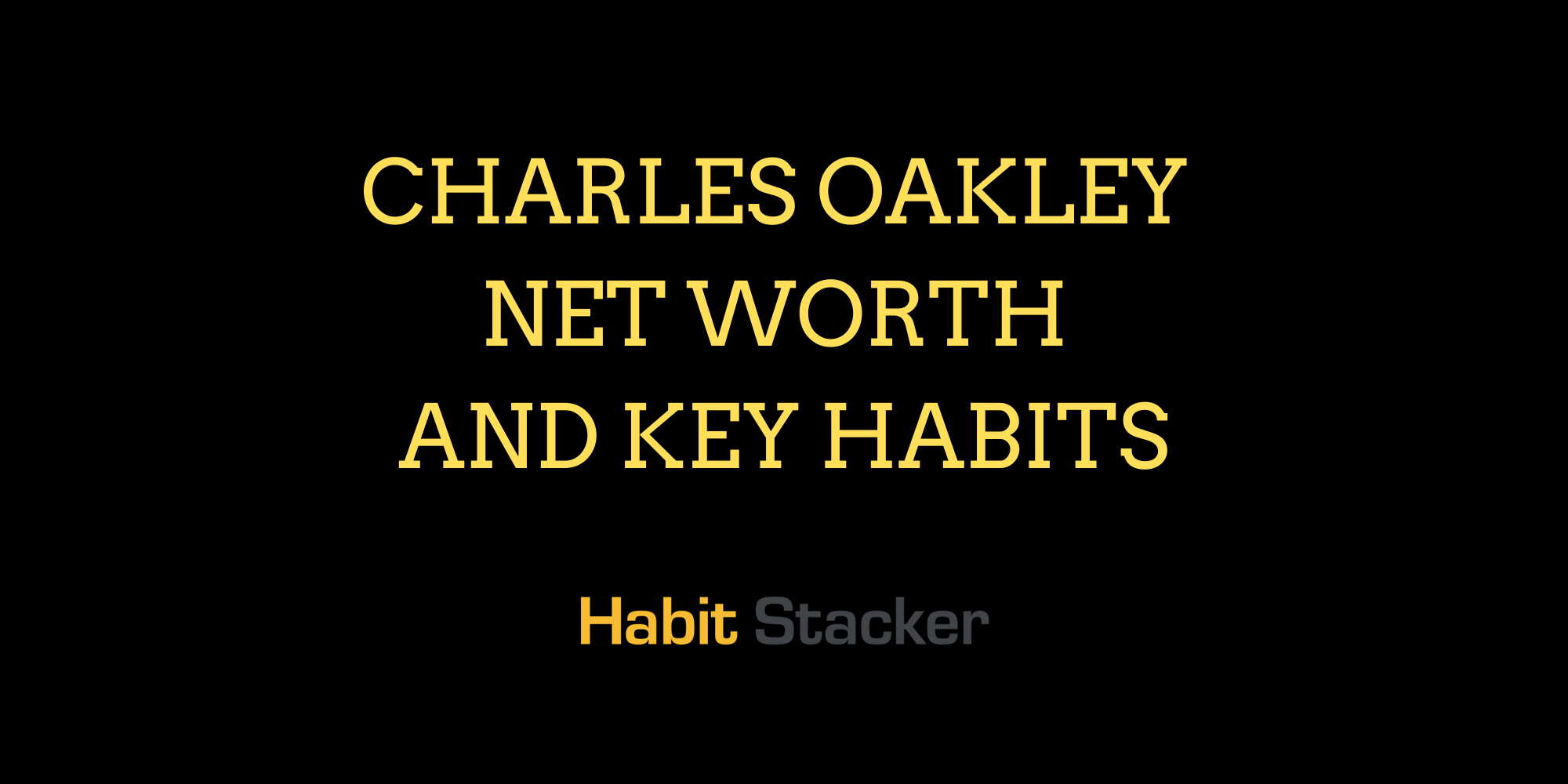 Charles Oakley Net Worth and Key Habits