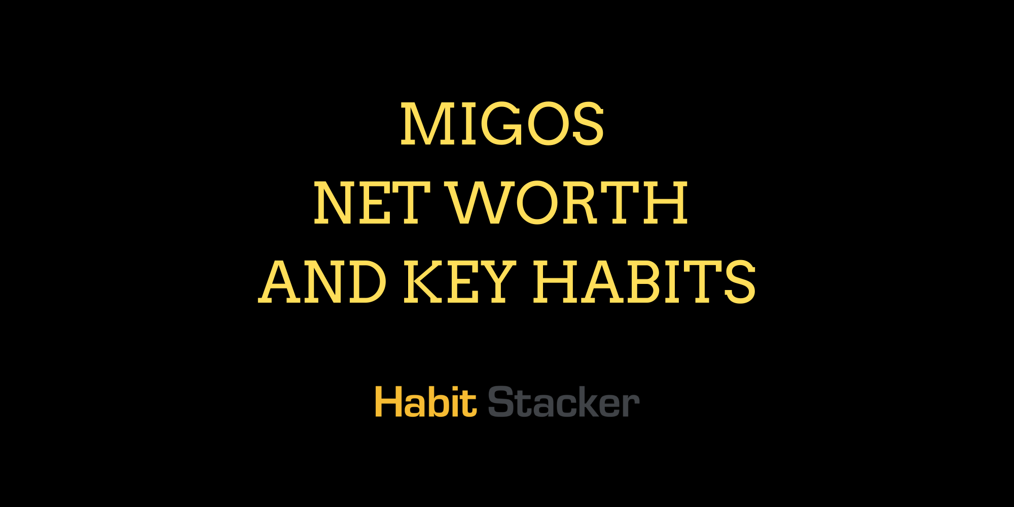 Migos Net Worth and Key Habits