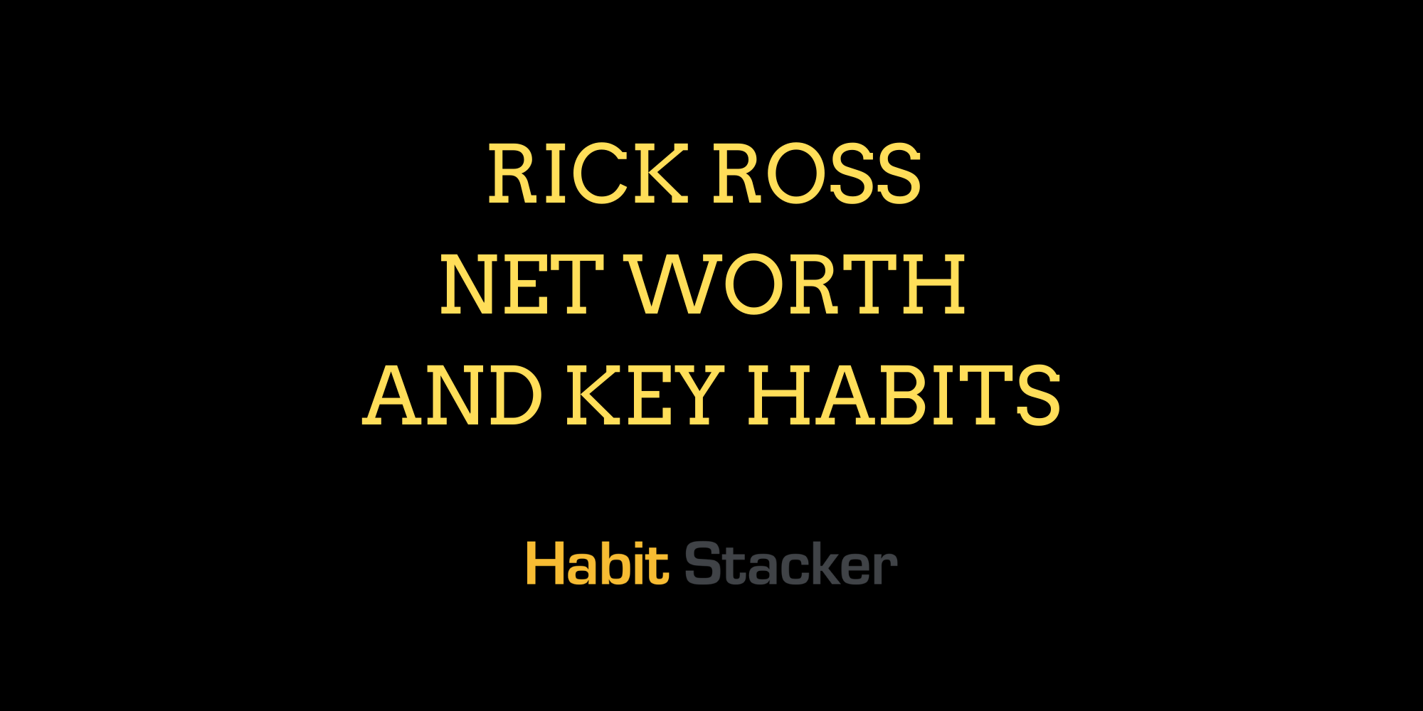 Rick Ross Net Worth and Key Habits