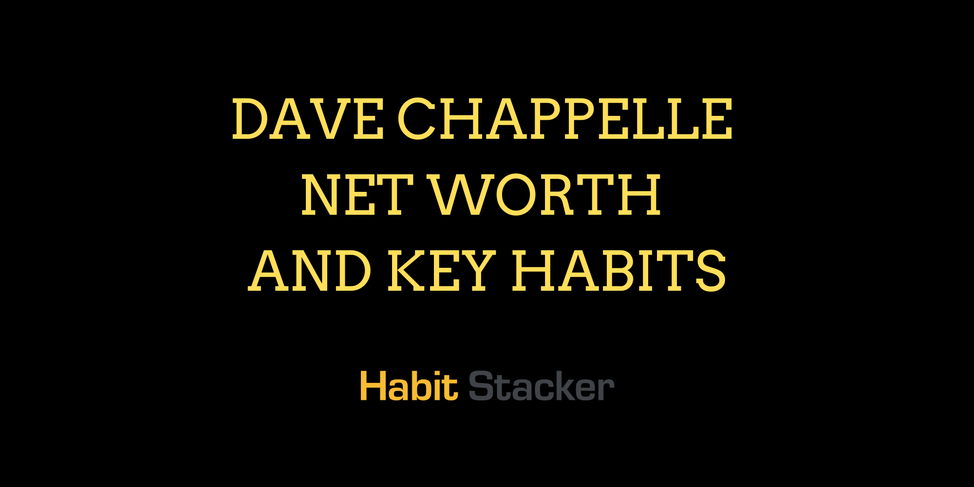 Dave Chappelle Net Worth and Key Habits