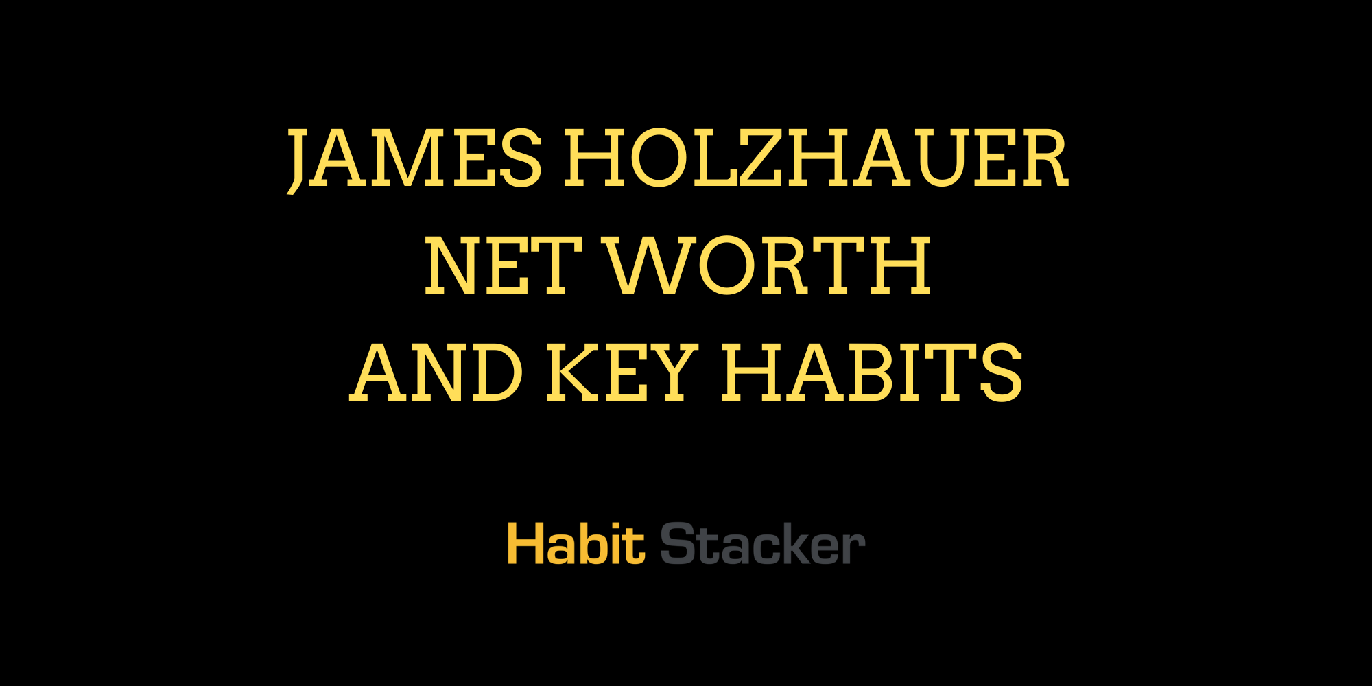 James Holzhauer Net Worth and Key Habits