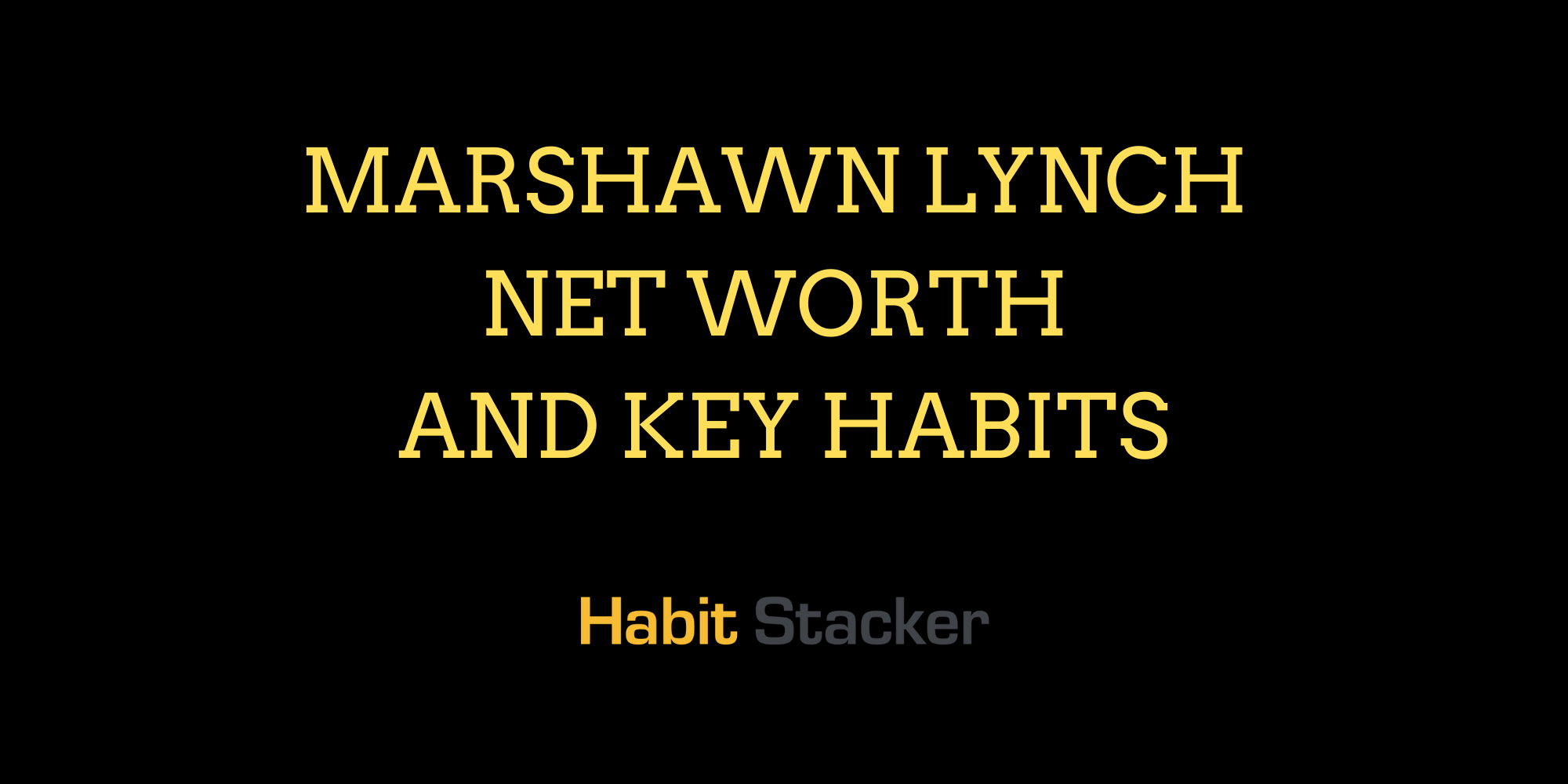 Marshawn Lynch Net Worth And Key Habits