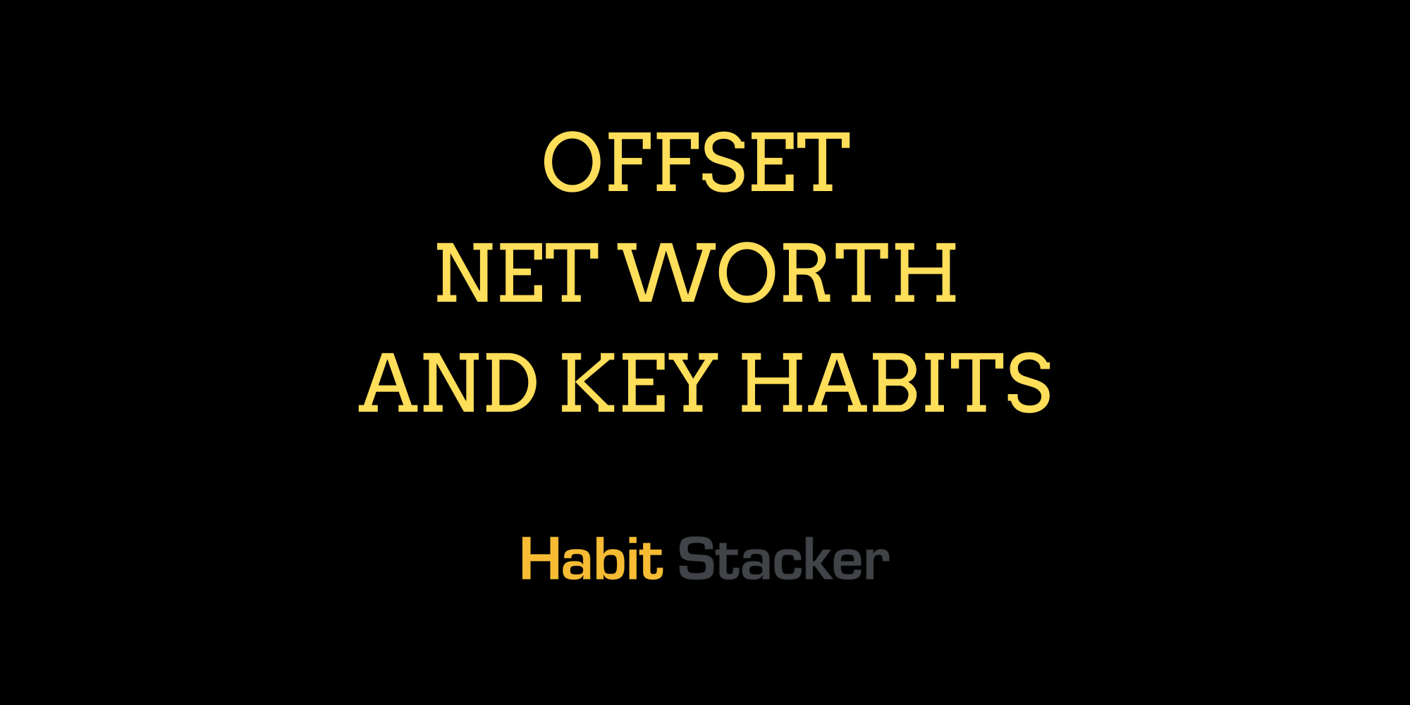 Offset Net Worth and Key Habits