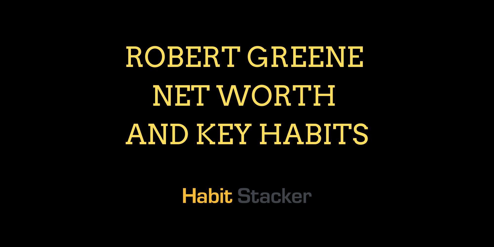 Robert Greene Net Worth And Key Habits