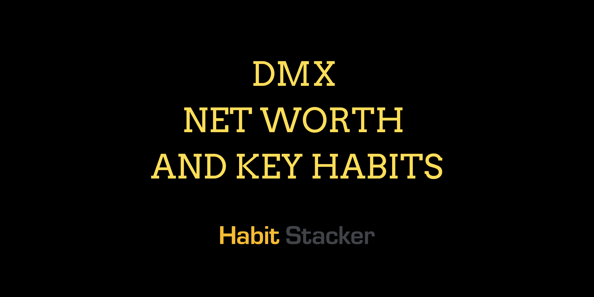 DMX Net Worth and Key Habits