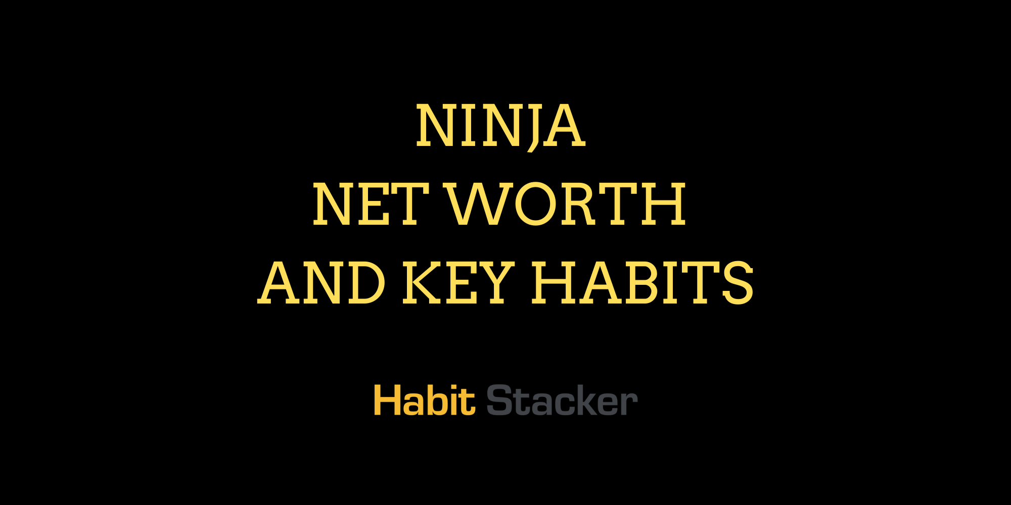 Ninja Net Worth And Key Habits