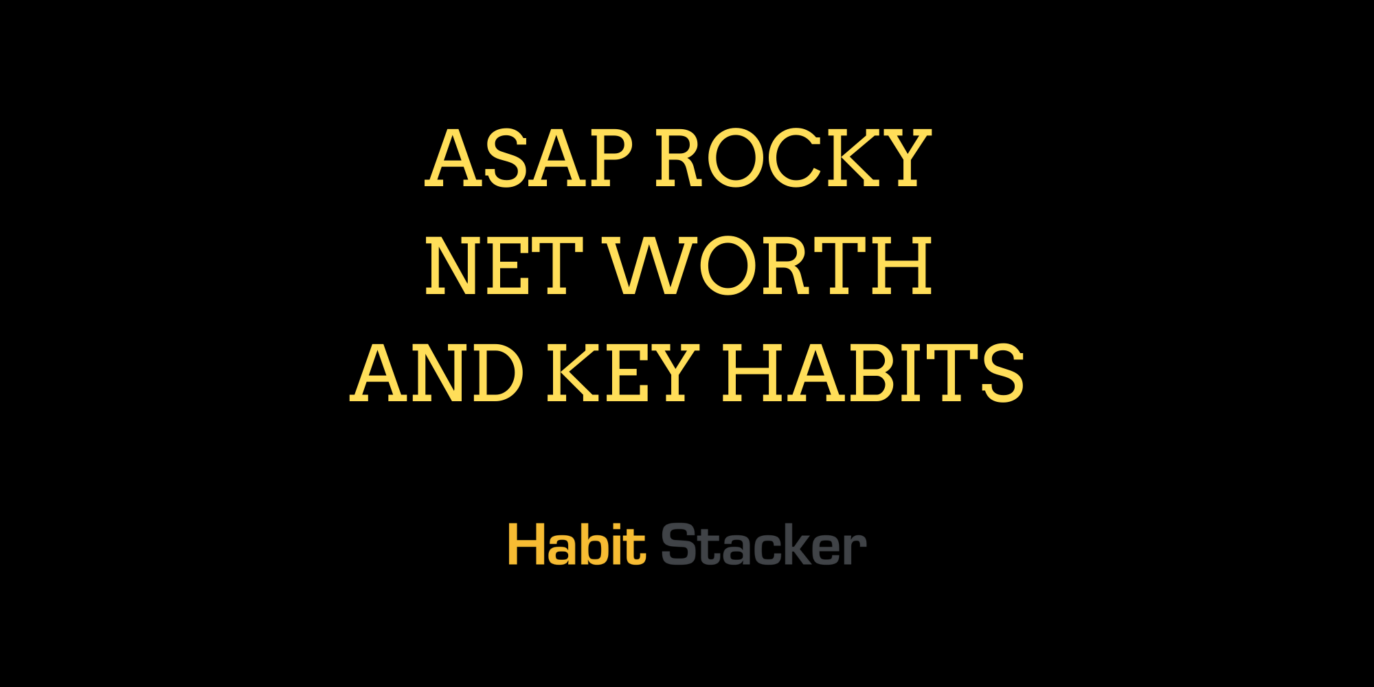 ASAP Rocky Net Worth and Key Habits