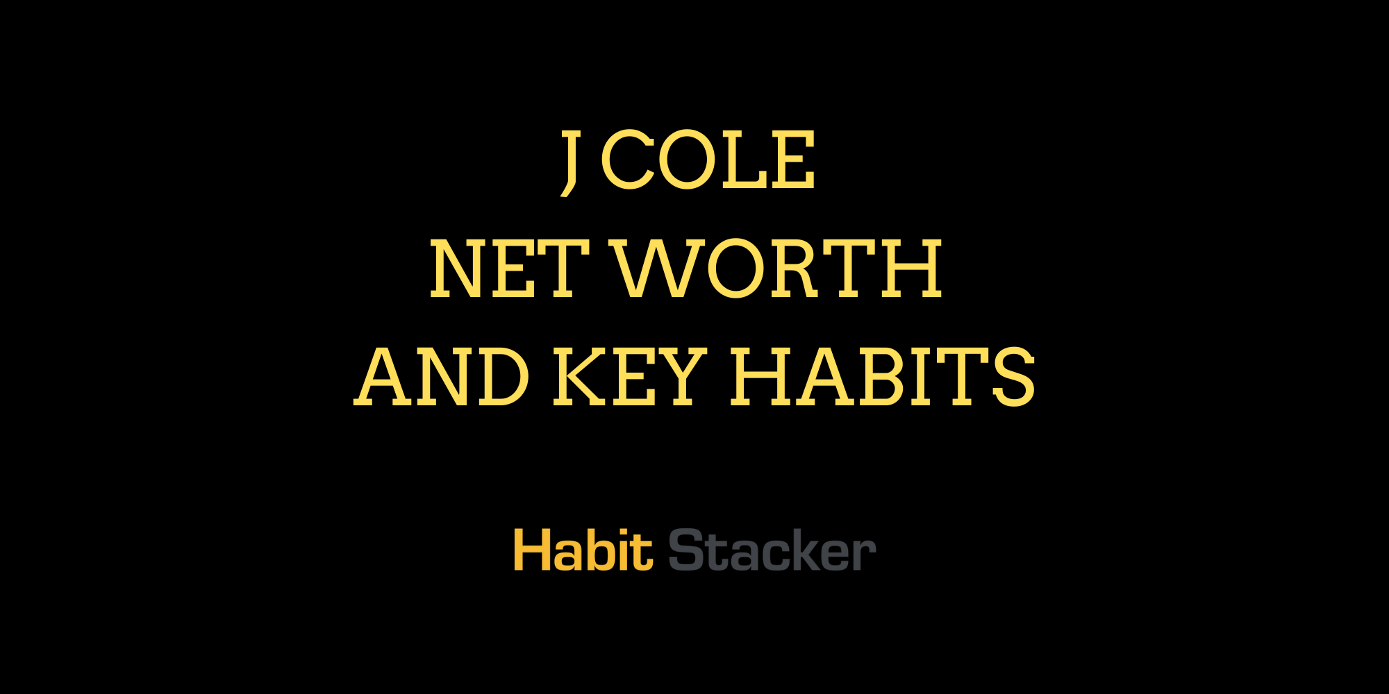 J Cole Net Worth and Key Habits
