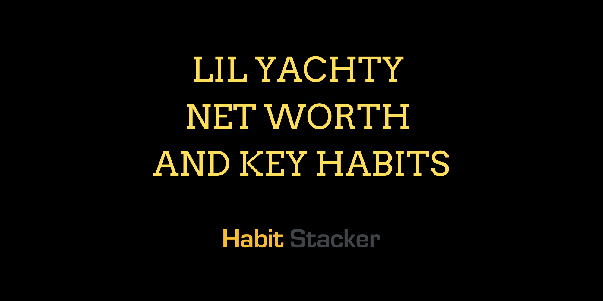 Lil Yachty Net Worth and Key Habits