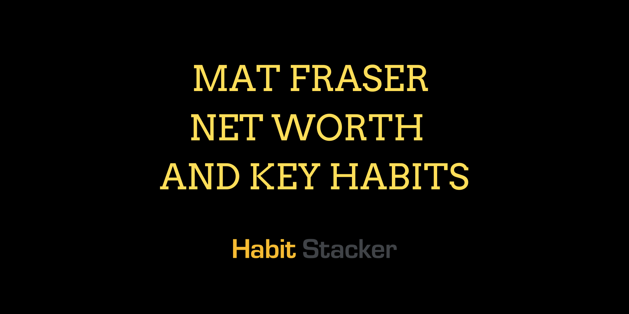Mat Fraser Net Worth and Key Habits