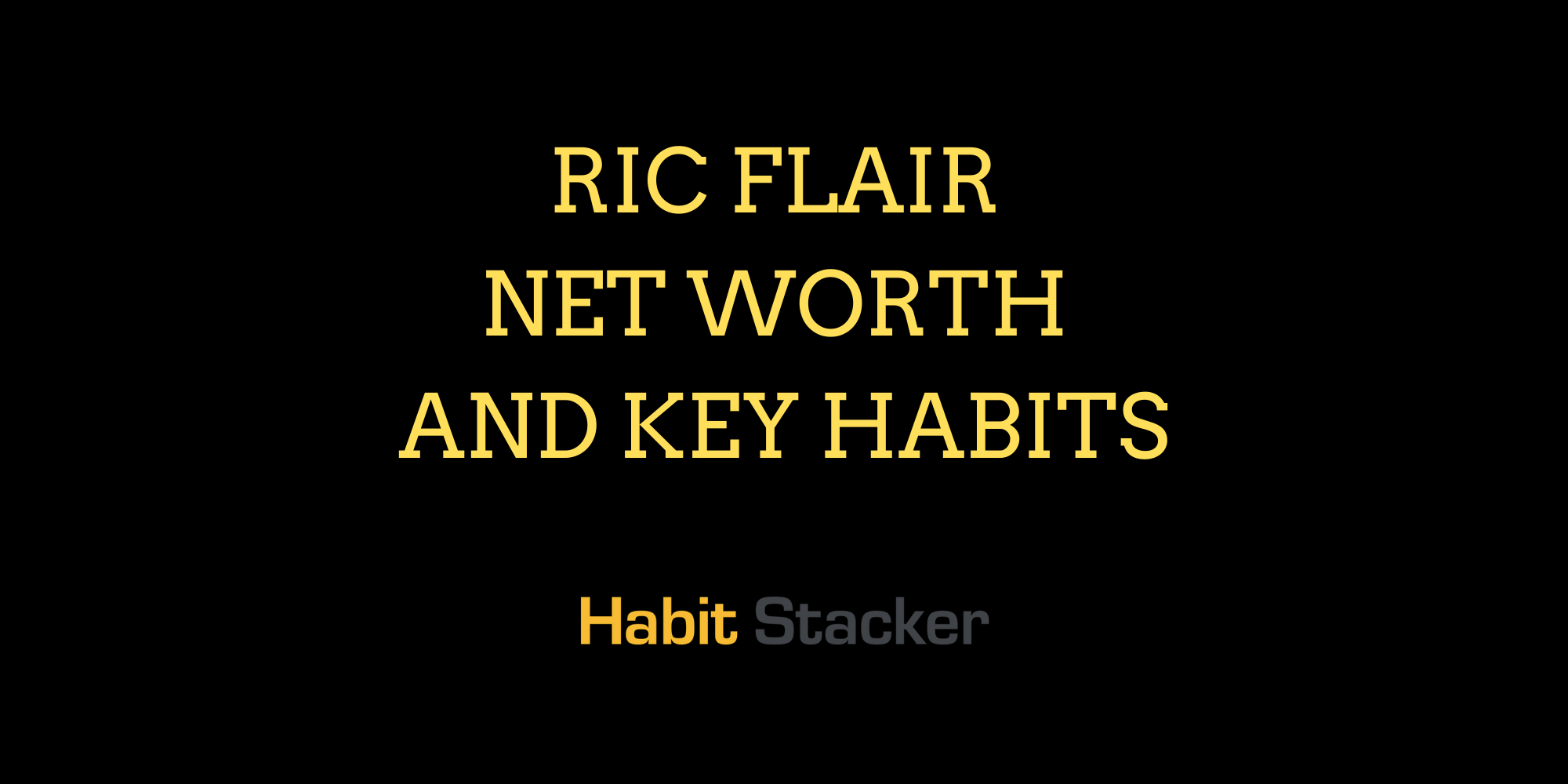 Ric Flair Net Worth and Key Habits
