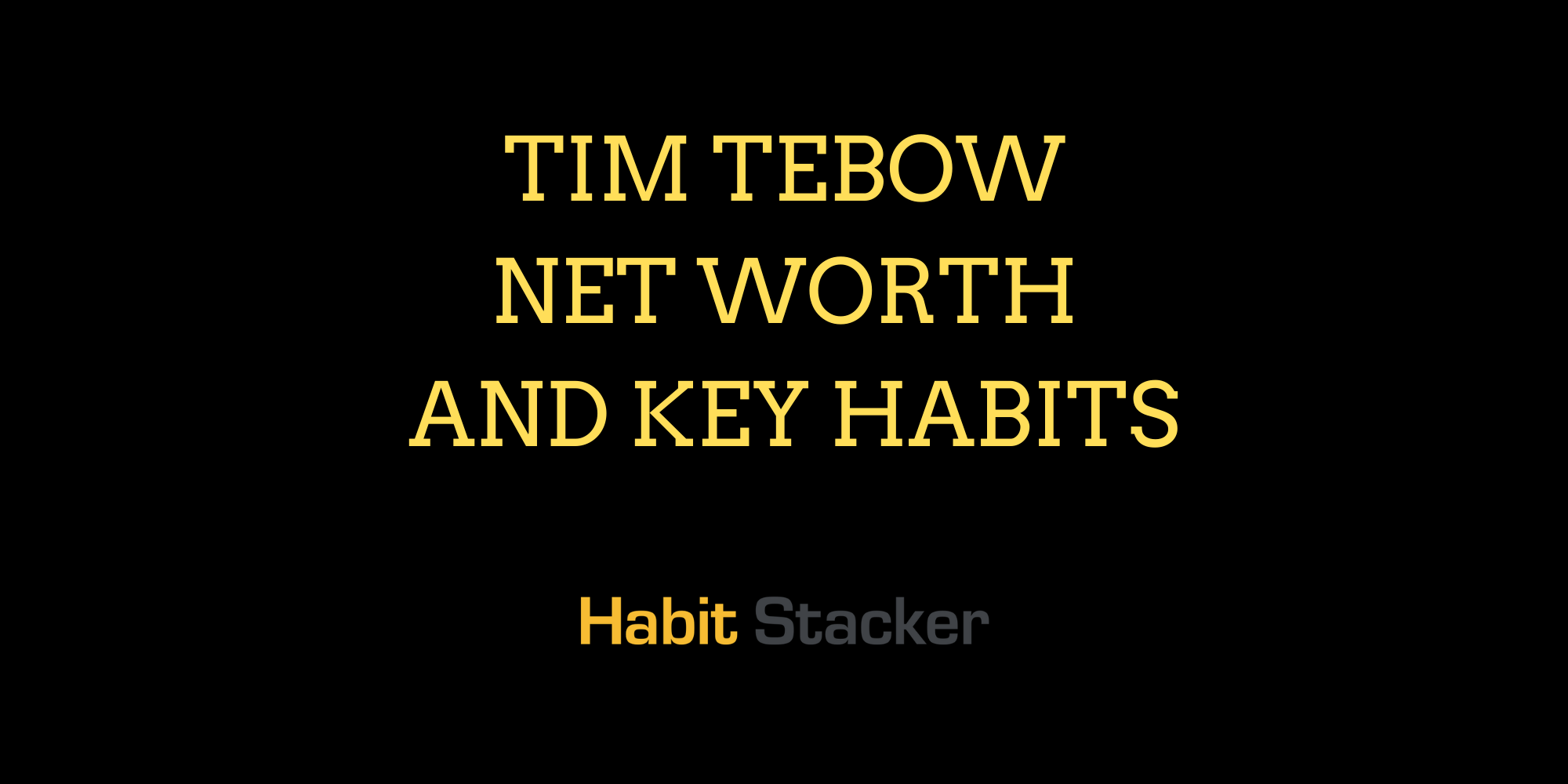 Tim Tebow Net Worth and Key Habits