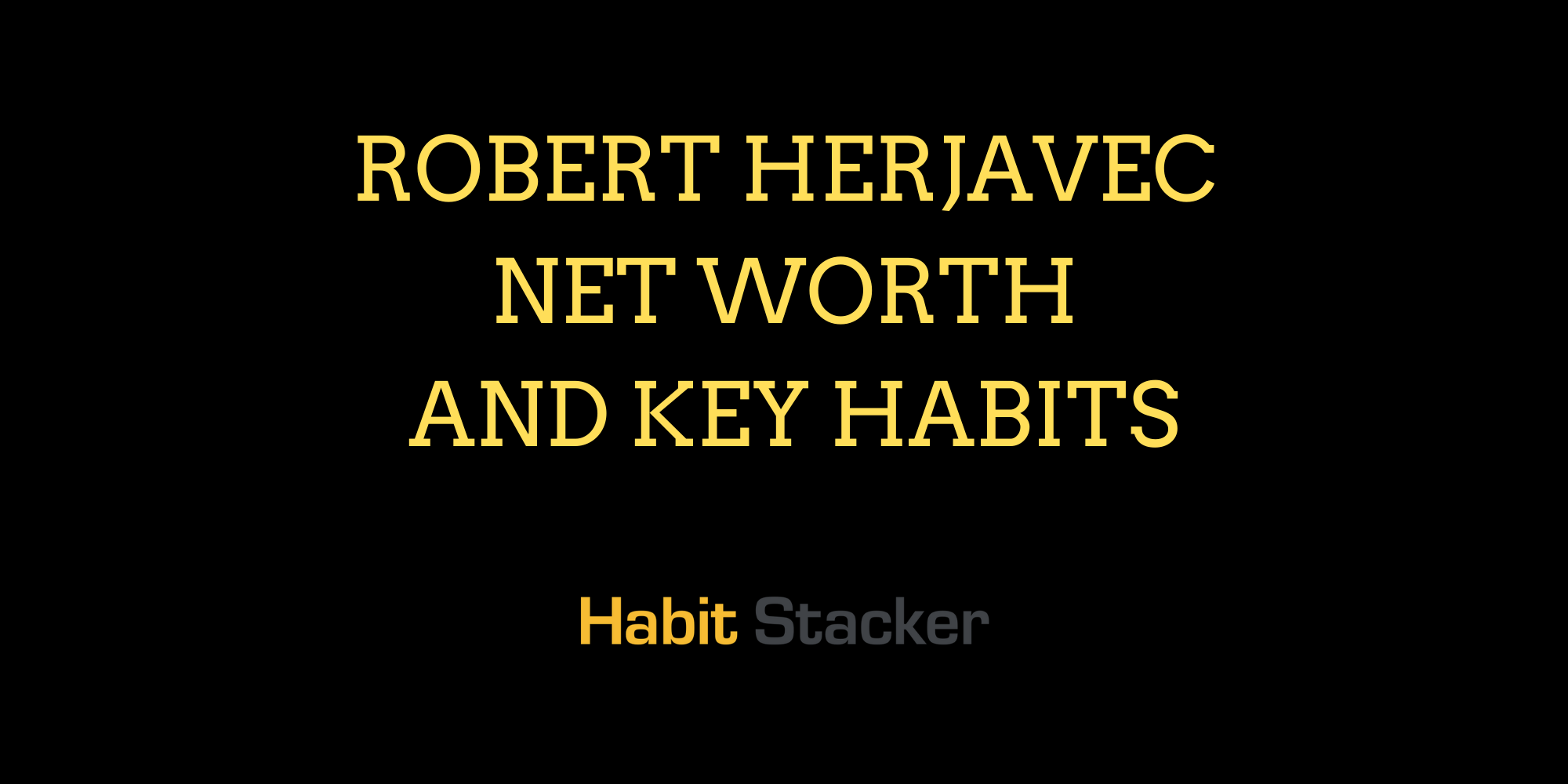 Robert Herjavec Net Worth and Key Habits