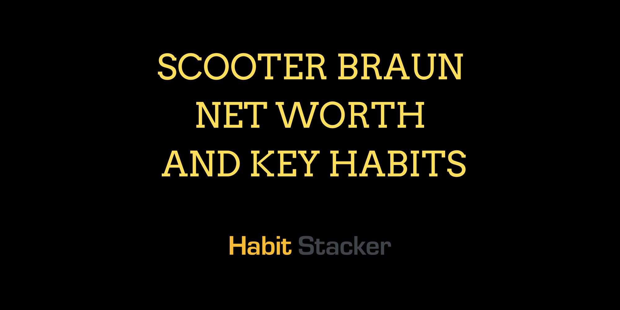 Scooter Braun Net Worth and Key Habits