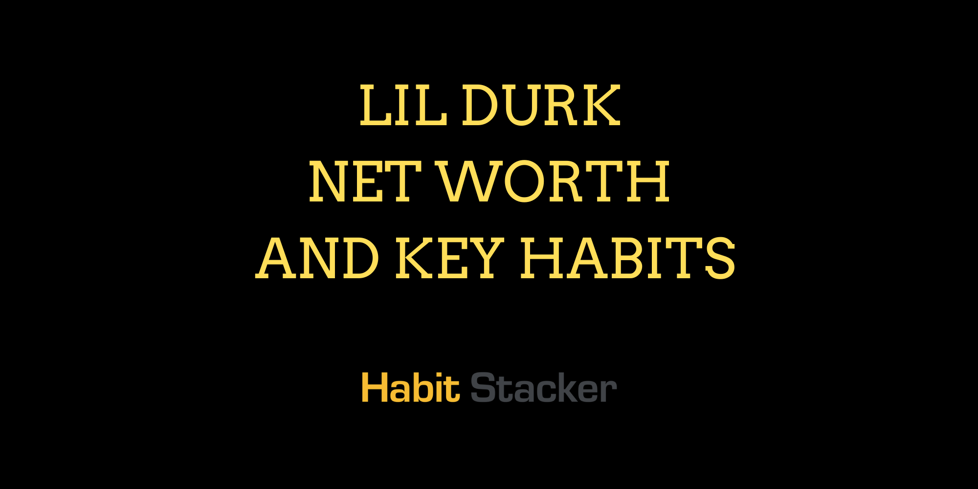 Lil Durk Net Worth and Key Habits