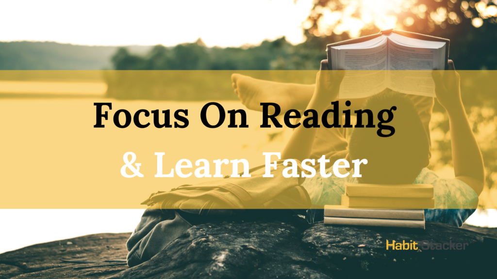 How to Focus On Reading & Learn Faster - Habit Stacker