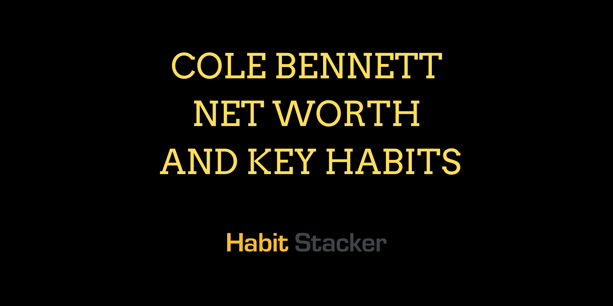 Cole Bennett Net Worth and Key Habits