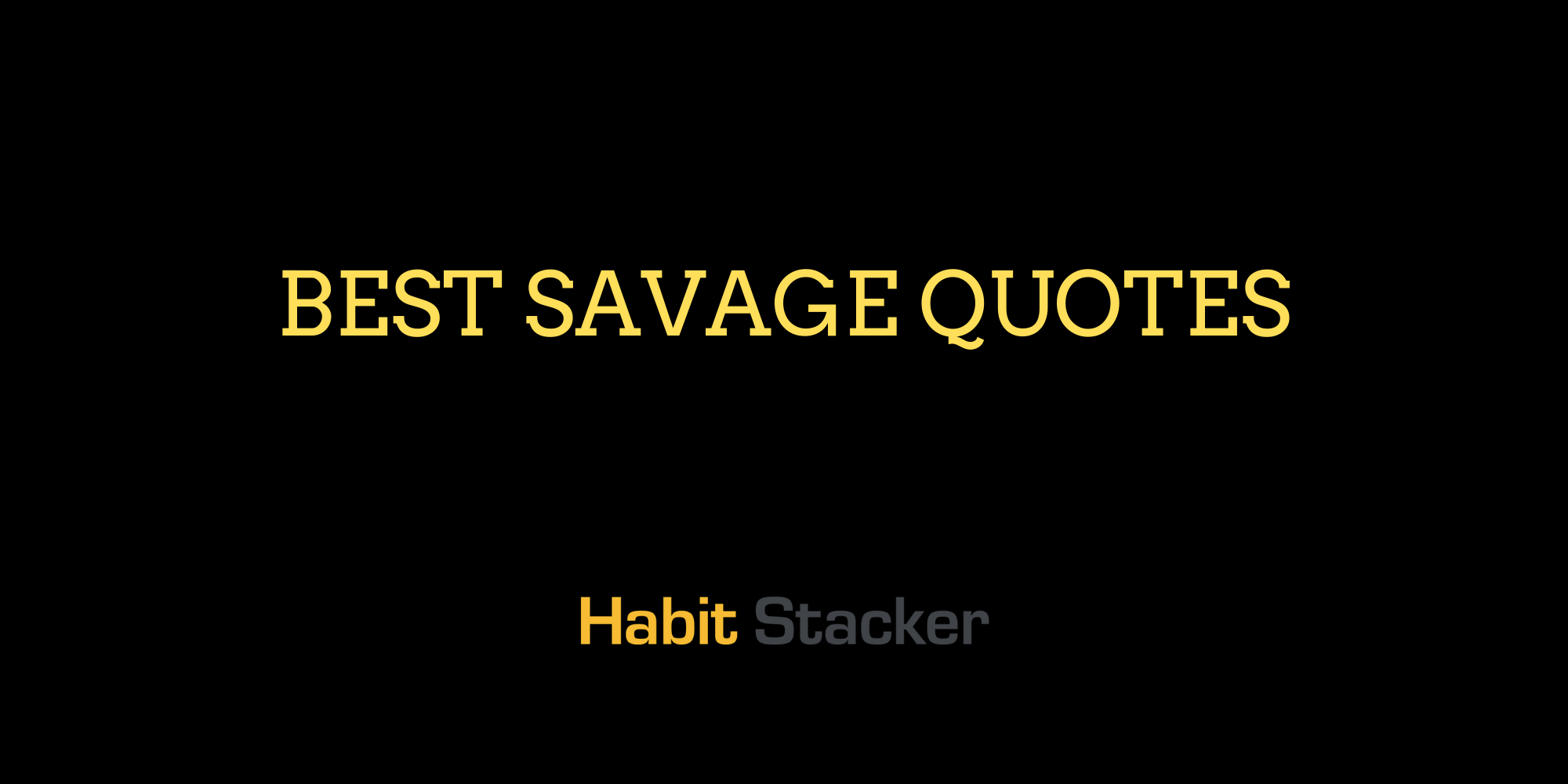 42 Best Savage Quotes For a Winners Mindset - Habit Stacker
