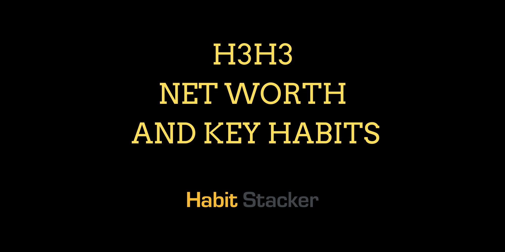 H3H3 Net Worth and Key Habits