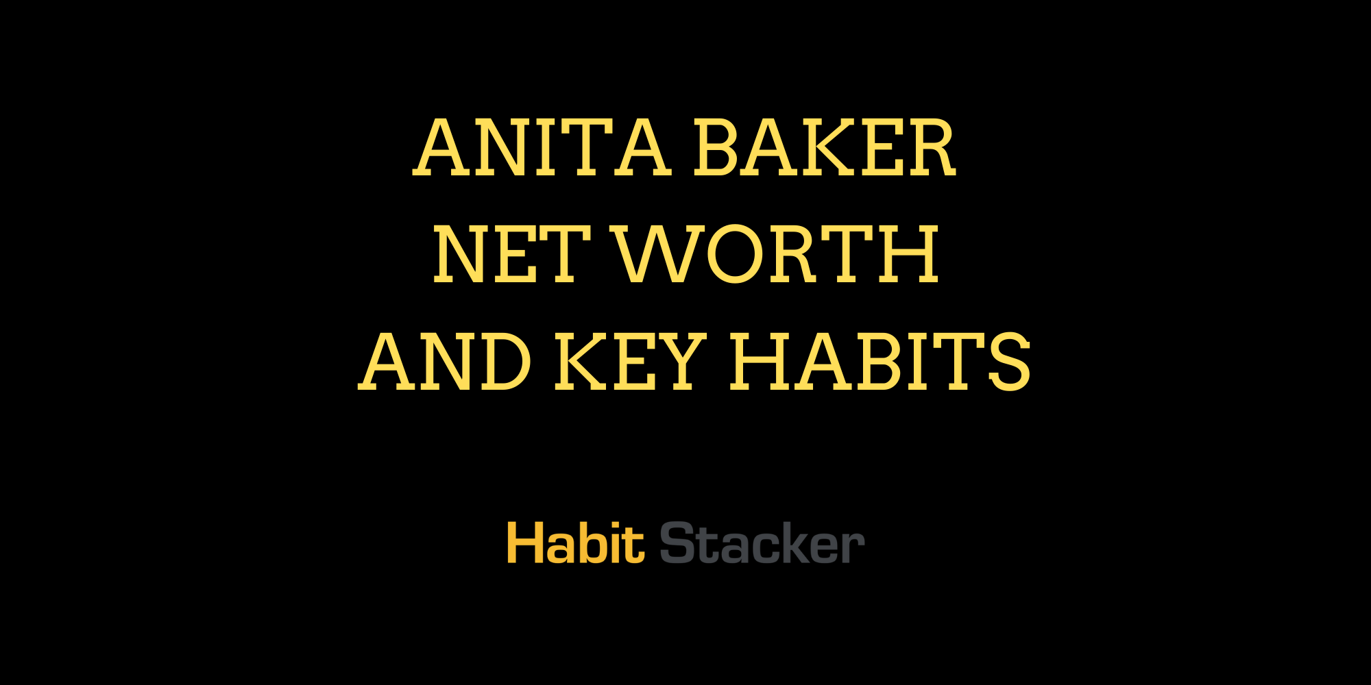 Anita Baker Net Worth and Key Habits