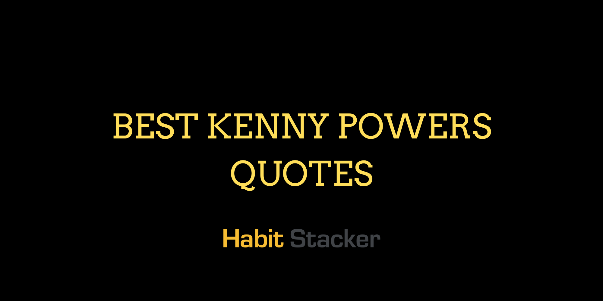 30 Best Inspirational Kenny Powers Quotes - Habit Stacker