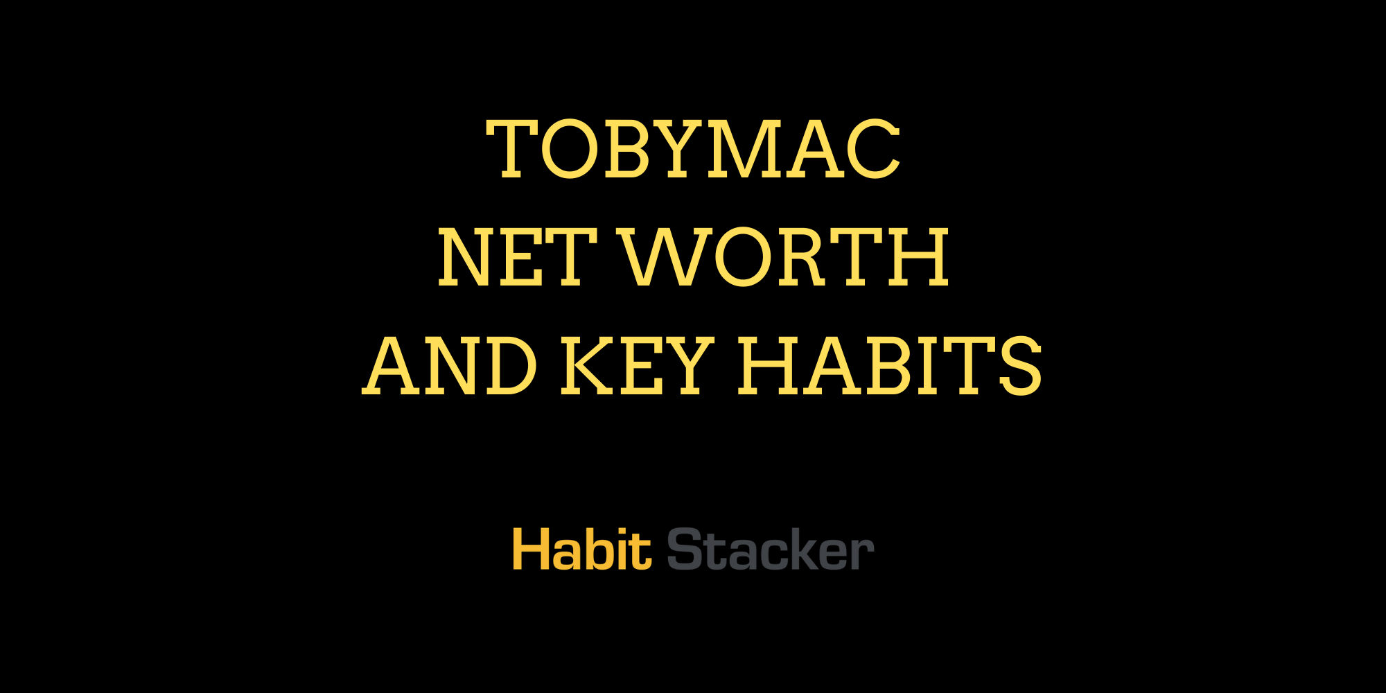 Tobymac Net Worth and Key Habits
