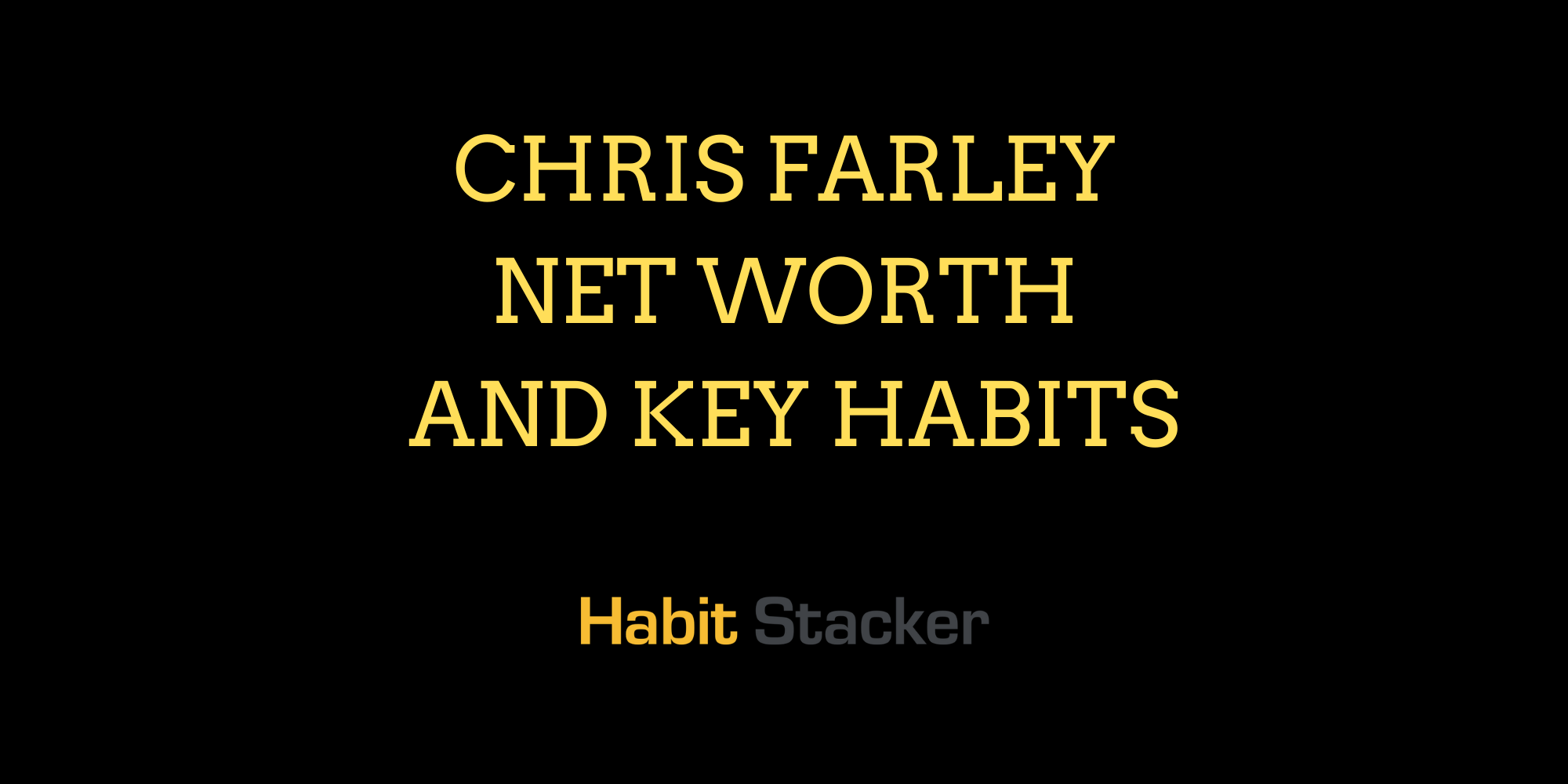 Chris Farley Net Worth and Key Habits