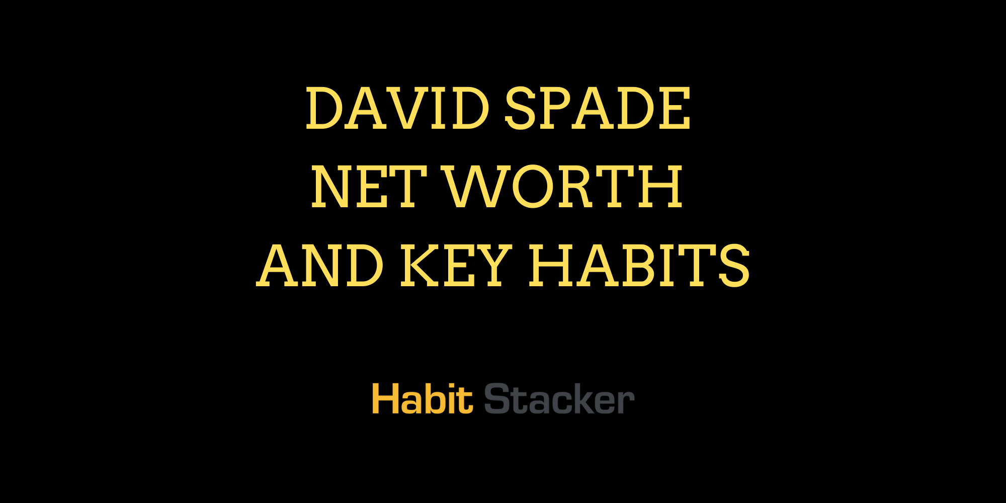 David Spade Net Worth and Key Habits