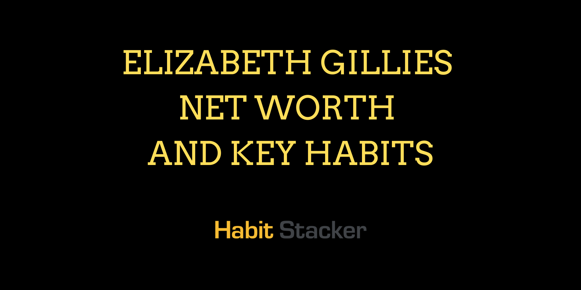 Elizabeth Gillies Net Worth and Key Habits