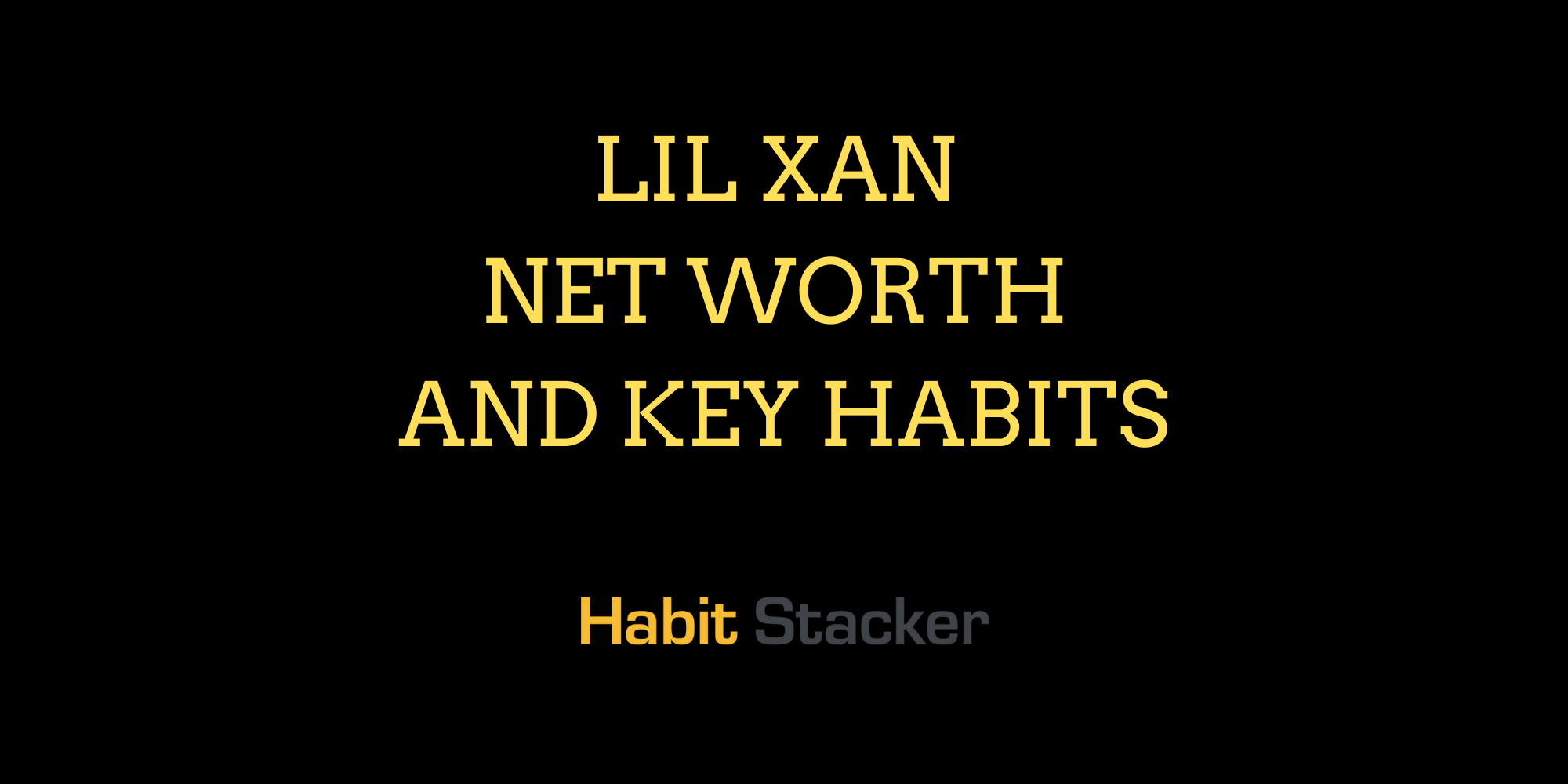 Lil Xan Net Worth and Key Habits