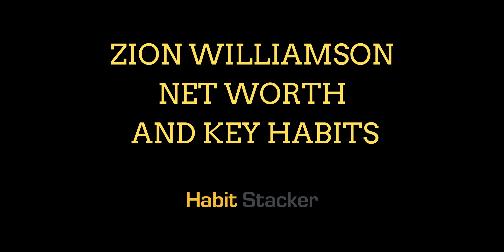 Zion Williamson Net Worth and Key Habits