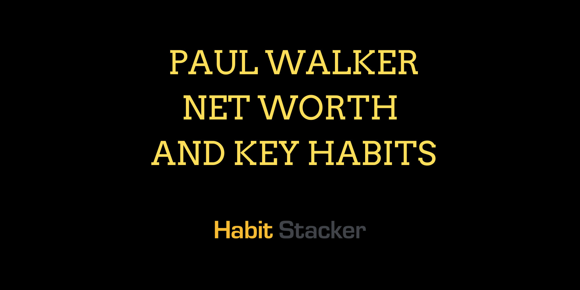 Paul Walker Net Worth