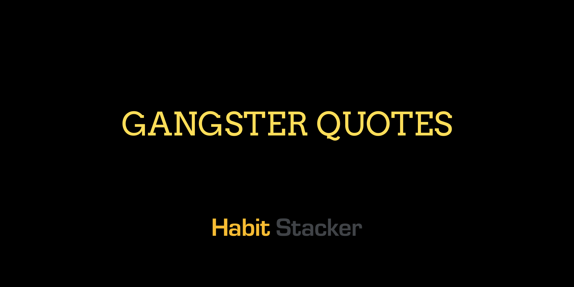 41 Gangster Quotes - Habit Stacker