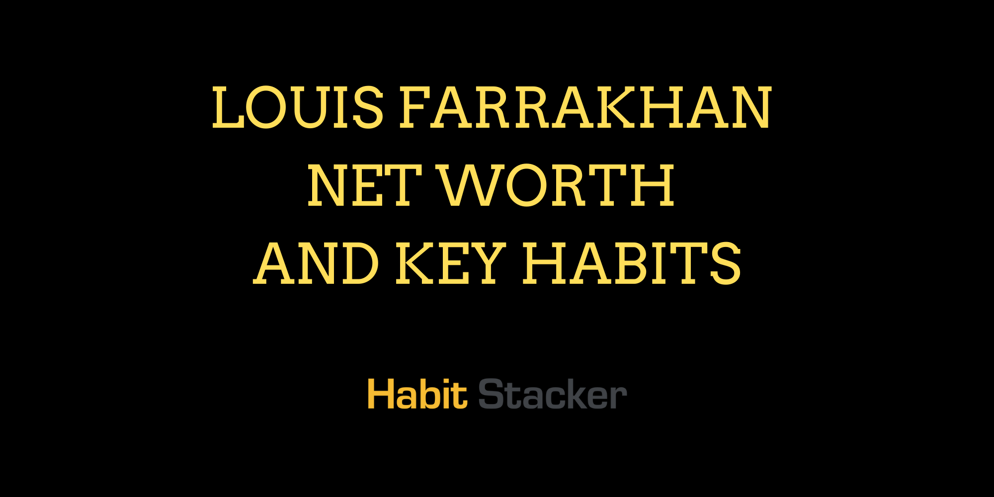 Louis Farrakhan Net Worth and Key Habits