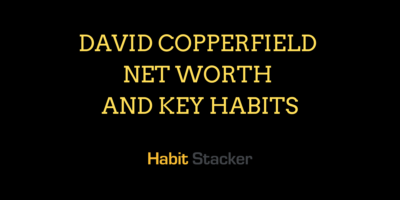 David Copperfield Net Worth and Key Habits